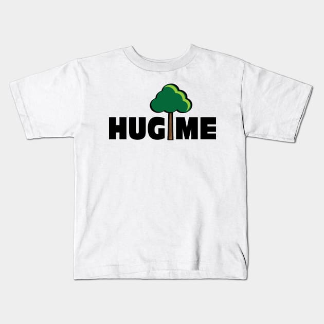 Hug (A Tree) Me Kids T-Shirt by Grafixfreak